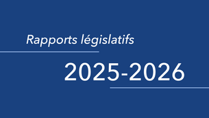 Nos rapports législatifs pour l'année 2025-2026