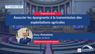 Dany WATTEBLED : PPL associer les épargnants dans la transmission des exploitations agricoles