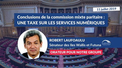 Robert LAUFOAULU : Conclusions de la CMP sur PJL Création d'une taxe sur les services numériques