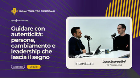 Guidare con autenticità: persone, cambiamento e leadership che lascia il segno