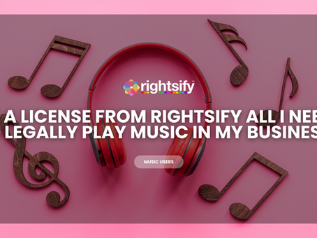 Is A License From Rightsify All I Need To Legally Play Music In My Business?