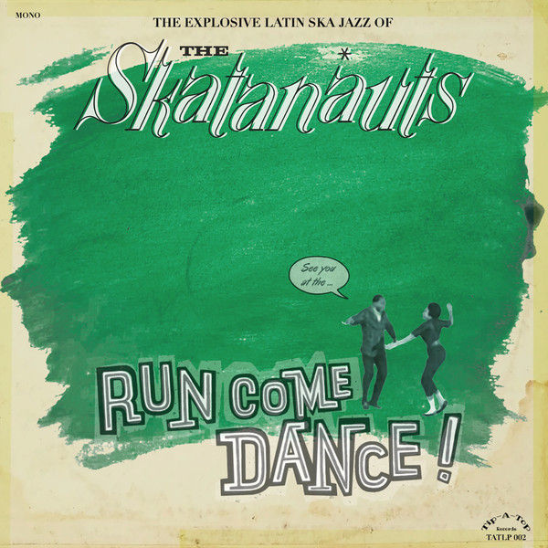 The Skatanauts – Run Come Dance!