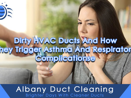 Dirty HVAC Ducts And How They Trigger Asthma And Respiratory Complications.