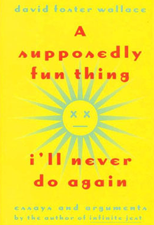 Review: "A Supposedly Fun Thing I'll Never Do Again," by David Foster Wallace