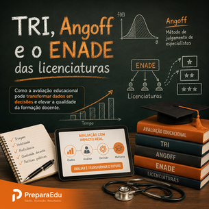 TRI, Angoff e a nova avaliação docente: o que realmente mudou no ENADE das licenciaturas