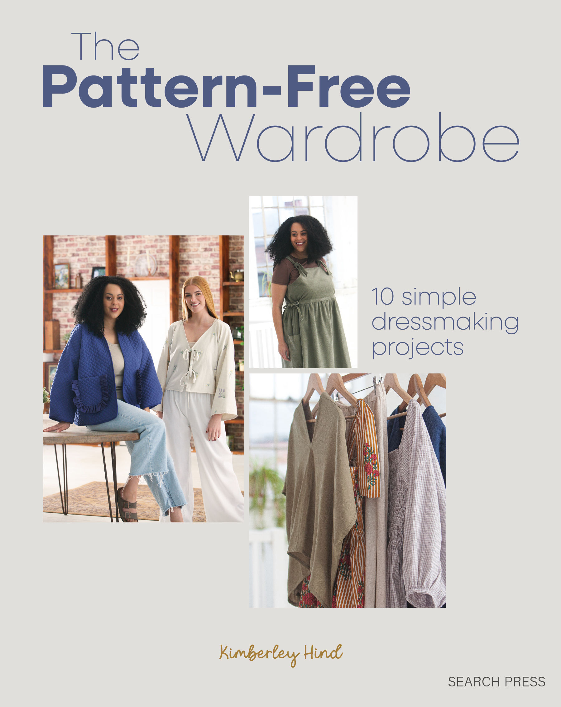 The Pattern-Free Wardrobe Book: 10 simple dressmaking projects