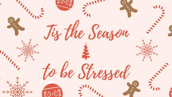 Tis the Season to be Stressed