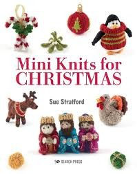 Mini Knits for Christmas - by Sue Stratford