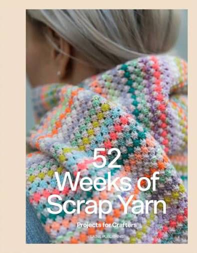 52 Weeks of Scrap Yarn - by Laine