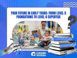Your Future in Early Learning and Care: From Level 5 to Level 6