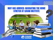 May has Arrived: Navigating the Home Stretch at Cavan Institute