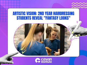 Artistic Vision: 2nd Year Hairdressing Students Reveal "Fantasy Looks"