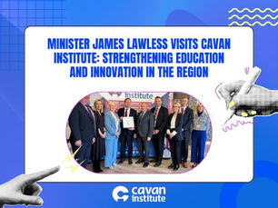 Minister James Lawless Visits Cavan Institute: Strengthening Education and Innovation in the Region