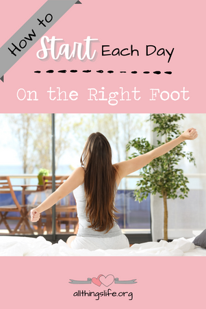 How To Start Each Day On The Right Foot