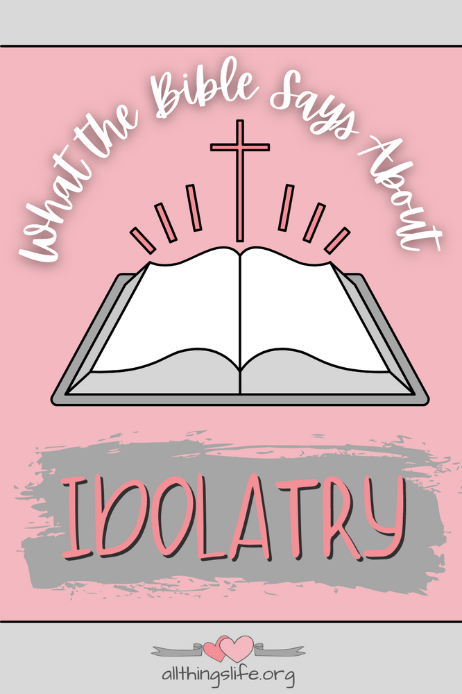 What the Bible Says About IDOLATRY