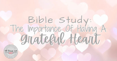 Bible Study on the importance of having a grateful heart.