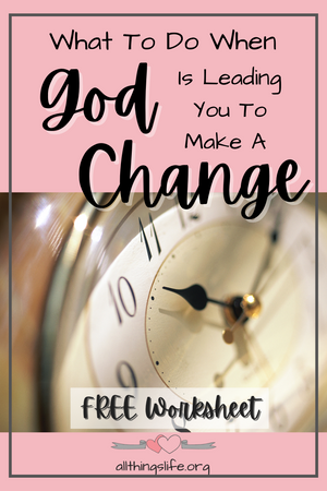 What To Do When God is Leading You to Make a Change