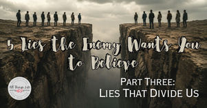 Two groups of people standing divided on opposite cliff edges with a deep chasm between them. Title image for 5 Lies the Enemy Wants You to Believe, Part Three: Lies That Divide Us.