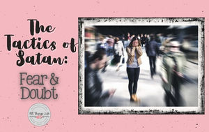 The Tactics of Satan - Fear & Doubt