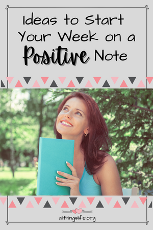Ideas to Start Your Week on a Positive Note