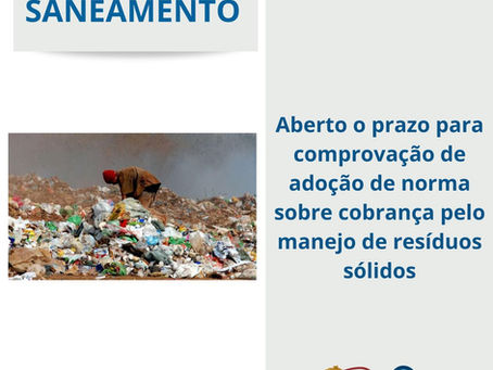 Aberto o prazo para comprovação de adoção de norma sobre cobrança pelo manejo de resíduos sólidos
