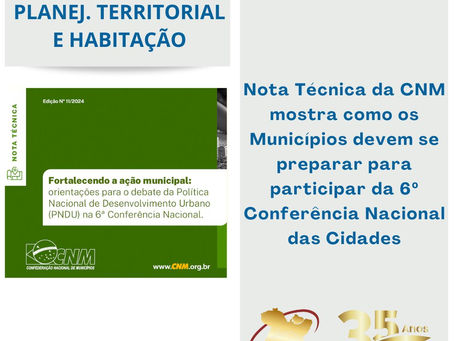 Nota Técnica da CNM mostra como os Municípios devem se preparar para participar da 6º Conferência Nacional das Cidades
