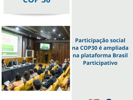 Participação social na COP30 é ampliada na plataforma Brasil Participativo