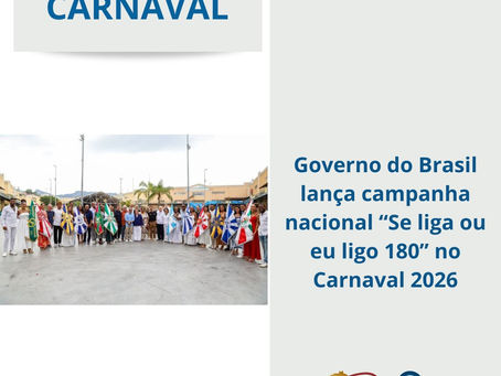 Governo do Brasil lança campanha nacional “Se liga ou eu ligo 180” no Carnaval 2026