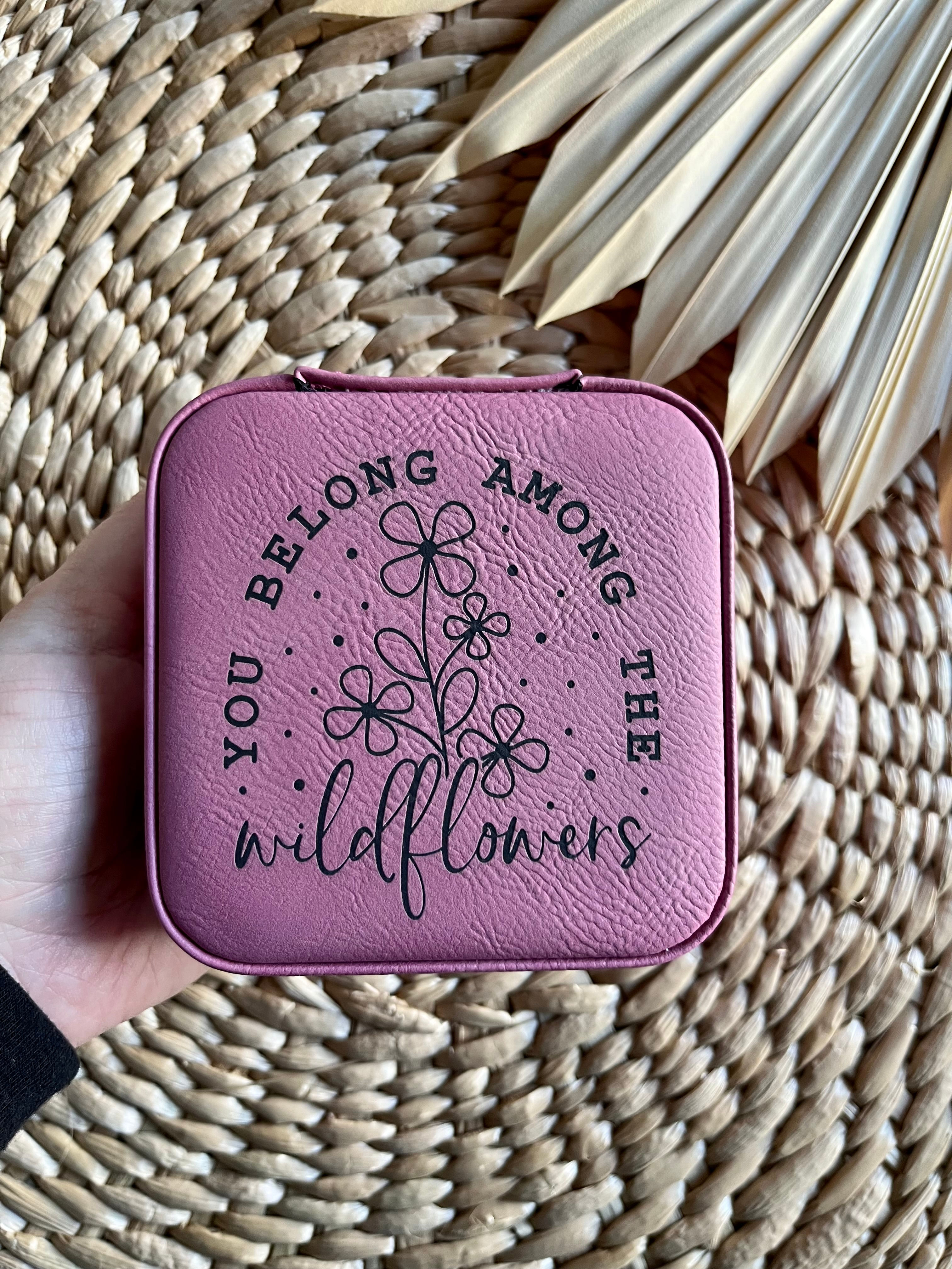 You Belong Among the Wildflowers Travel Vegan Leatherette Jewelry Box