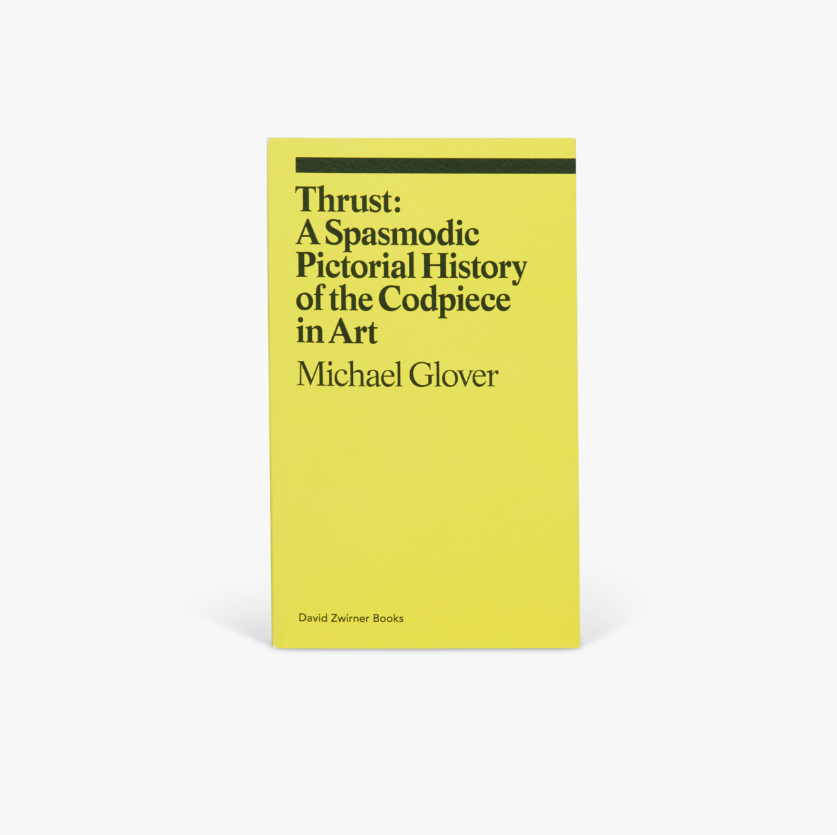 Michael Glover: Thrust: A Spasmodic Pictorial History of the Codpiece in Art