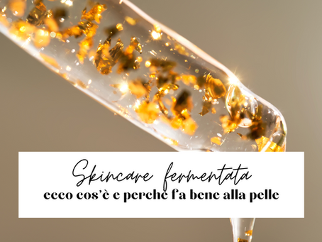 Skincare coreana fermentata: cos’è e perché fa bene alla pelle