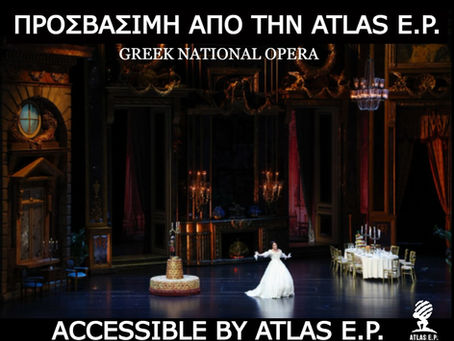 «Τραβιάτα»: Προσβασιμότητα στην όπερα από την ATLAS E.P. στην Εθνική Λυρική Σκηνή!