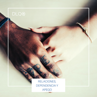 Relaciones, Dependencia y Apego