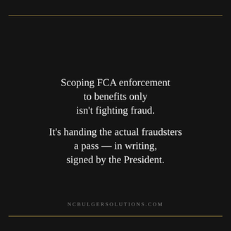 Text on dark background states: "Scoping FCA enforcement to benefits only isn't fighting fraud. It's handing fraudsters a pass, signed by the President."