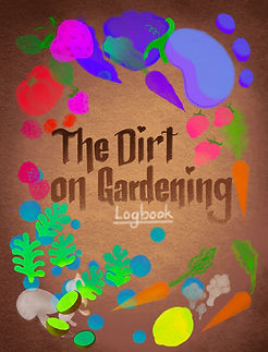 "The Dirt on Gardening" - Logbook