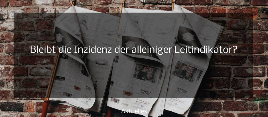 Bleibt die Inzidenz der alleiniger Leitindikator?