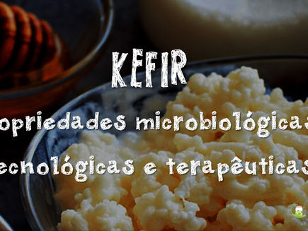 Kefir: Propriedades microbiológicas, tecnológicas e terapêuticas: uma bebida probiótica natural