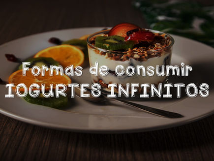 Como consumir Iogurtes Infinitos