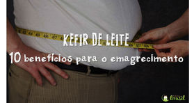 10 Benefícios do Kefir de Leite para o emagrecimento 