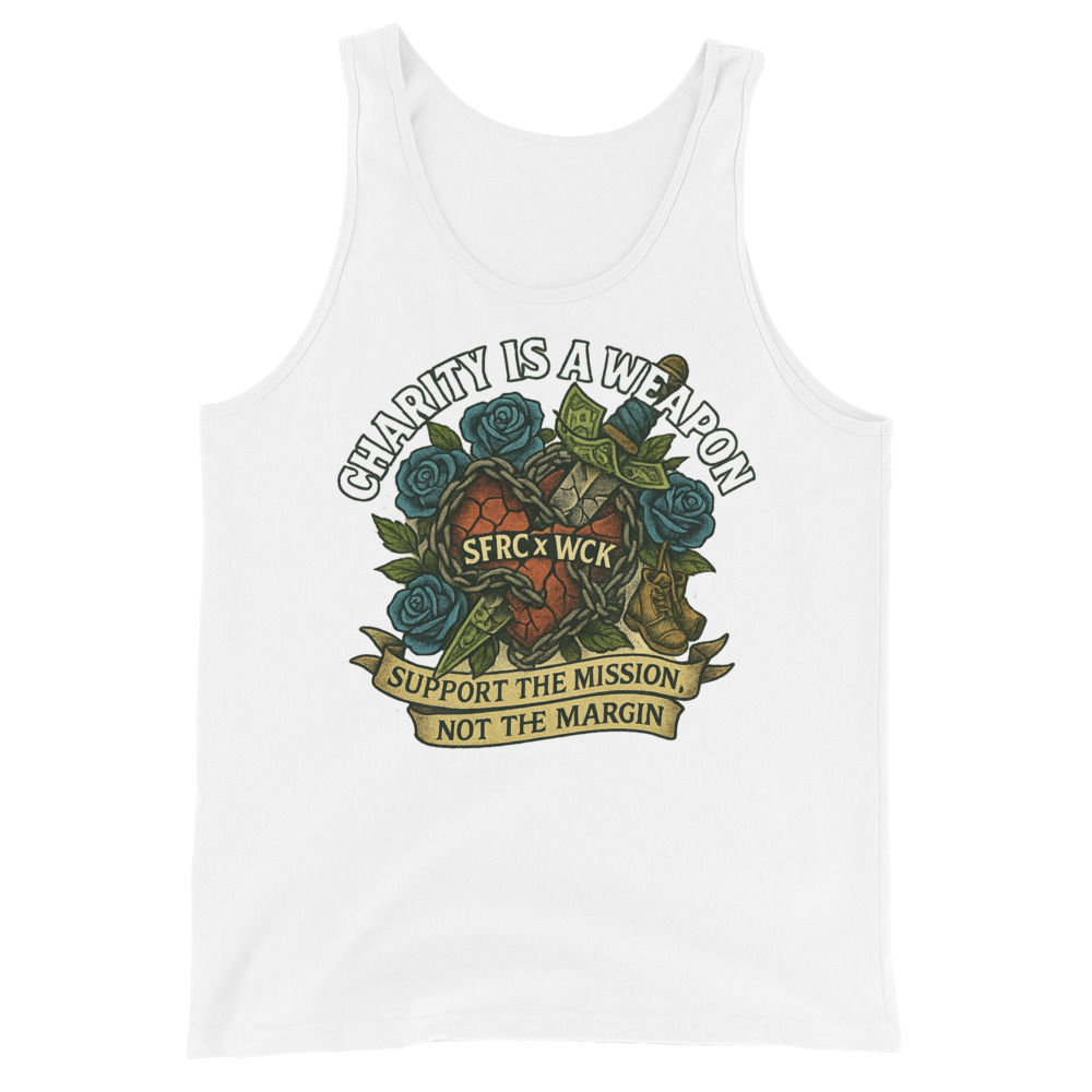 Charity Is a Weapon Tank – SFRC x WCK