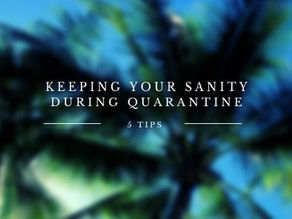 5 Ways to Keeping Your Sanity During Quarantine 