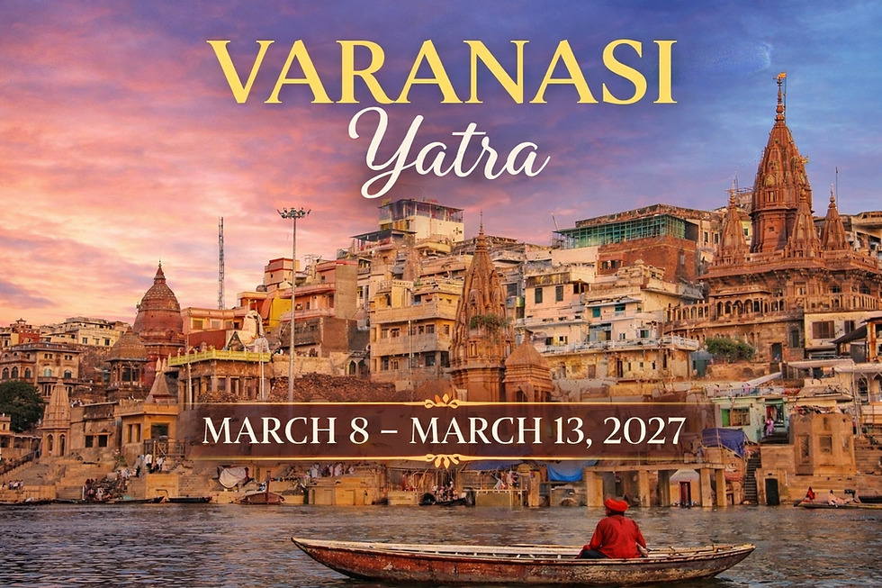Kashi Yatra – March 2027 A Pilgrimage into Life, Death & Liberation