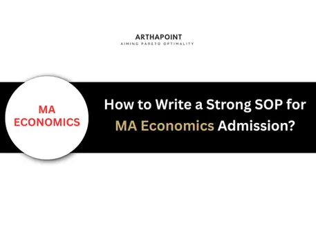 How to Write a Strong SOP for MA Economics Admission?