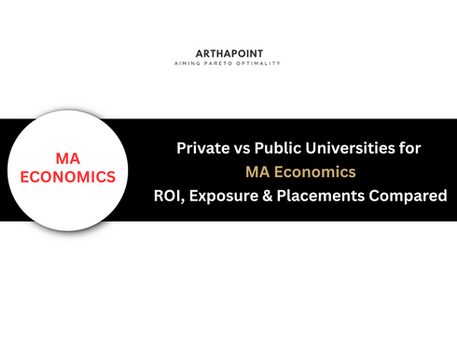 Private vs Public Universities for MA Economics - ROI, Exposure & Placements Compared