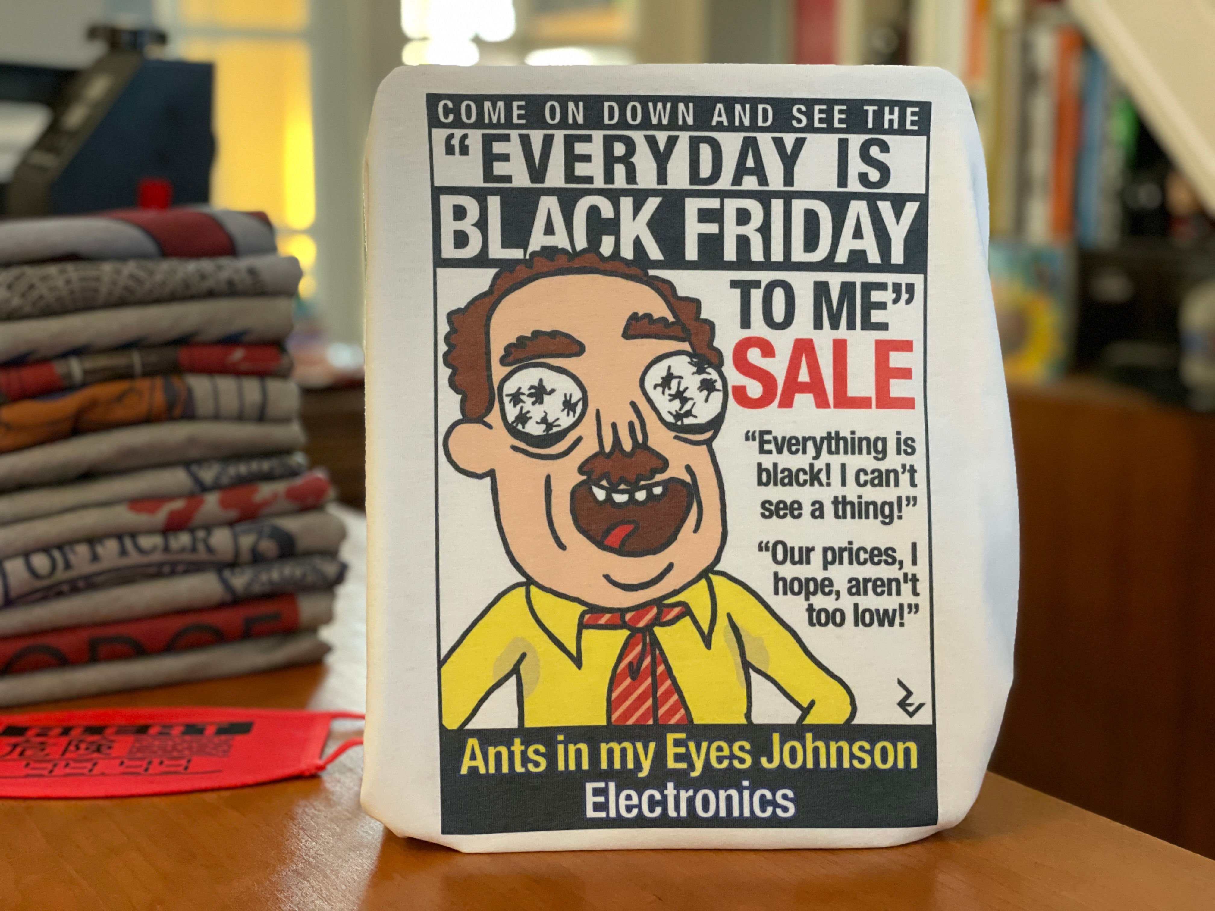 Rick and Morty Ants in my Eyes Johnson 'Everyday is Black Friday to me' T-Shirt