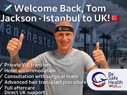 ✈️ Tom Jackson Returns from His Hair Transplant Journey with Be Safe Health UK – Istanbul