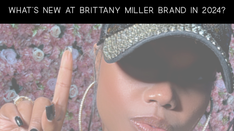 What’s NEW at Brittany Miller Brand in 2024?