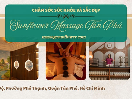 Top Địa Điểm Massage Khỏe Lành Mạnh Tân Phú Được Khách Hàng Đánh Giá Cao