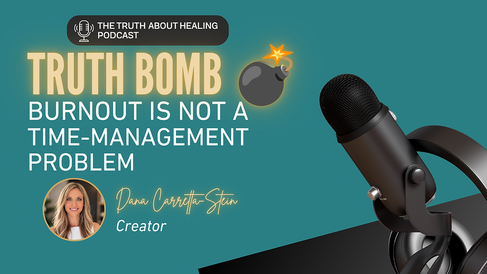 💣 Truth Bomb: Burnout Is Not a Time-Management Problem