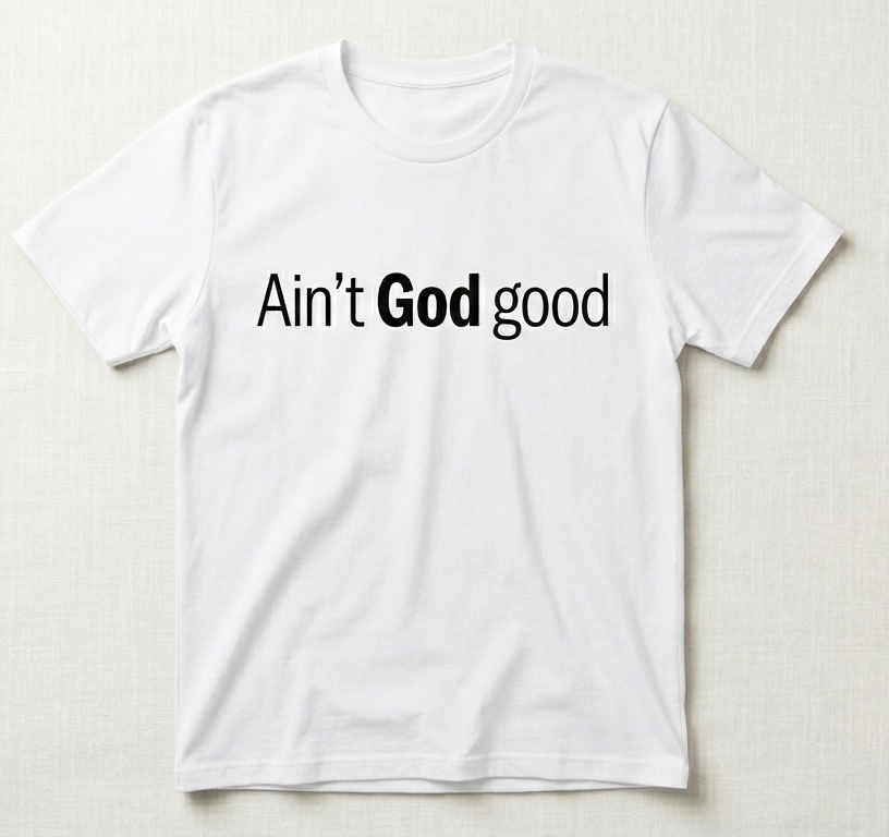 Thumbnail: Ain’t God Good, religious wear, religious shirt, 